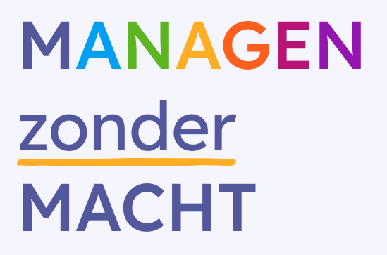 Managen Zonder Macht: niet de makkelijke weg, wel de effectiefste en de